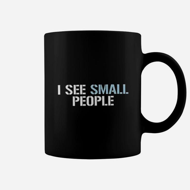 I See Small People Coffee Mug