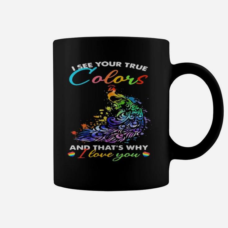 I See Your True Colors And Thats Why I Love You Lgbt Peacock Coffee Mug