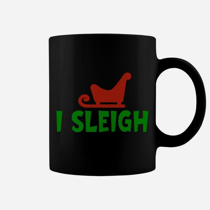 I Sleigh I Slay Funny Christmas And X-Mas Holiday Design Coffee Mug