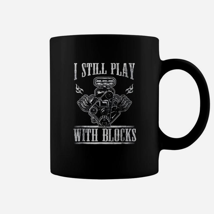 I Still Play With Blocks Coffee Mug