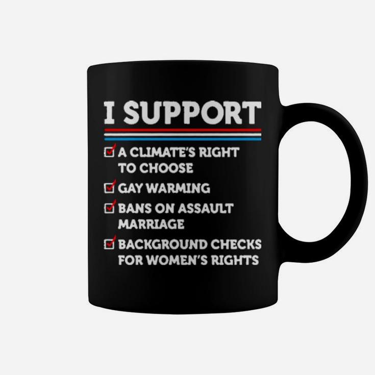 I Support A Climates Right To Choose Gay Warming Coffee Mug