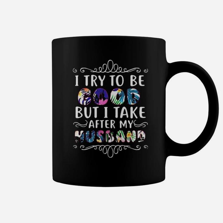 I Try To Be Good Coffee Mug