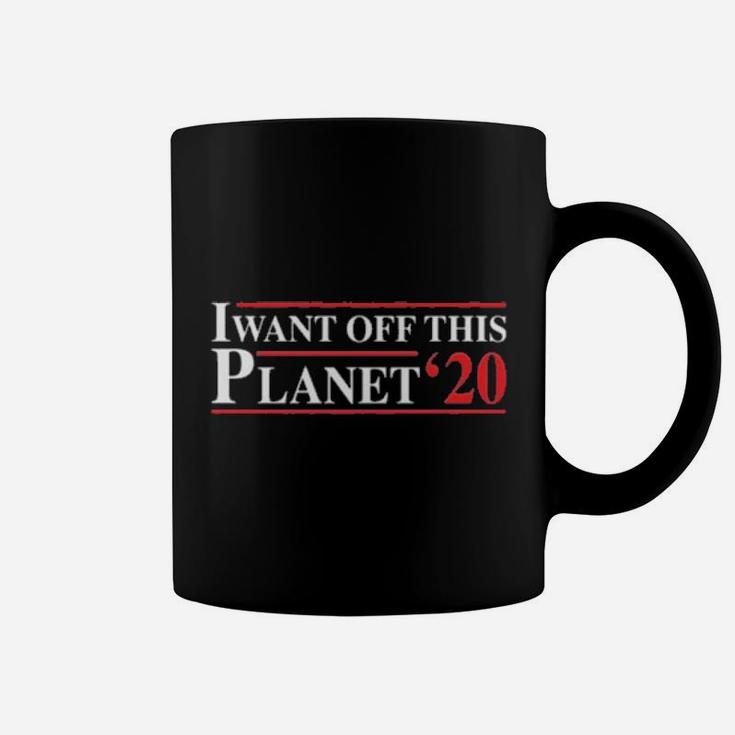I Want Off This Planet  20 Coffee Mug