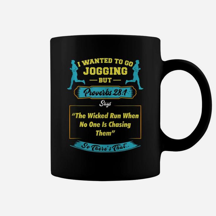 I Wanted To Go Jogging But Proverbs 28 1 Coffee Mug