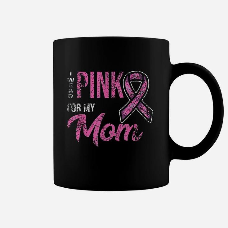 I Wear Pink For My Mom Coffee Mug