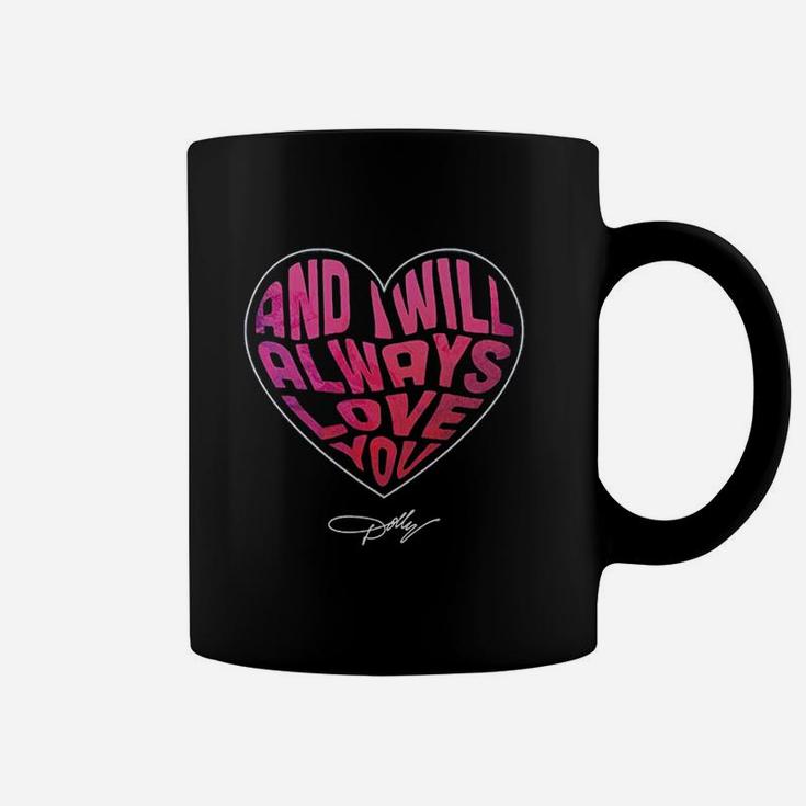 I Will Always Love You Coffee Mug