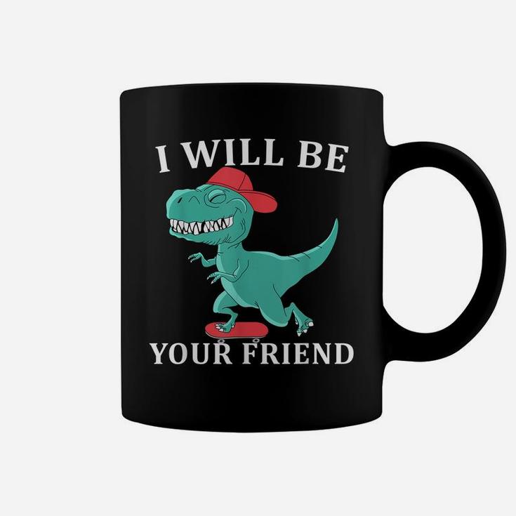 I Will Be Your Friend Be Kind Dinosaur Back To School Coffee Mug