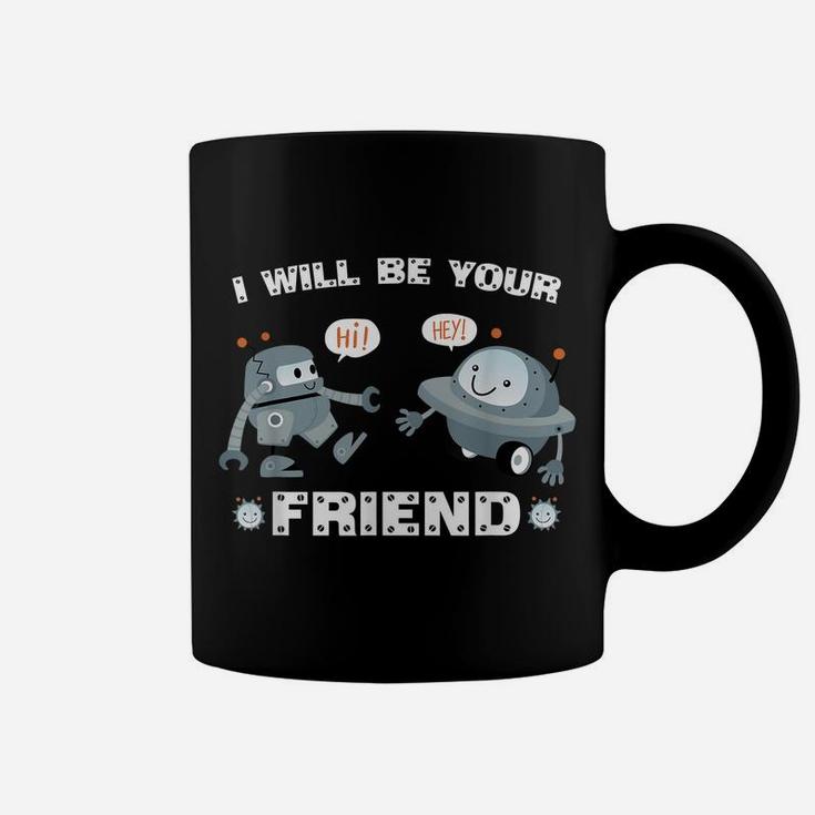 I Will Be Your Friend Cute Robot Back To School Coffee Mug