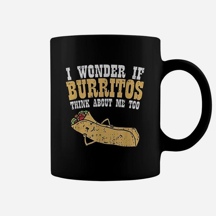I Wonder If Burritos Think About Me Too Coffee Mug