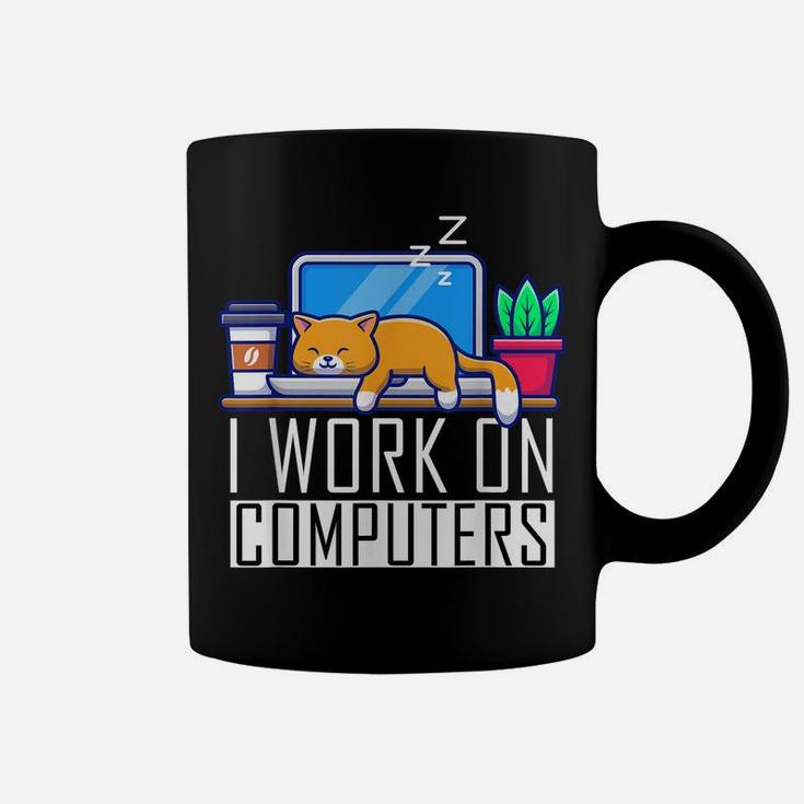 I Work On Computers Funny Cat Lovers Coding Programming Coffee Mug