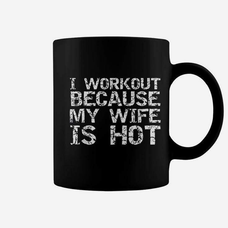 I Workout Because My Wife Is Hot For Men Husband Coffee Mug