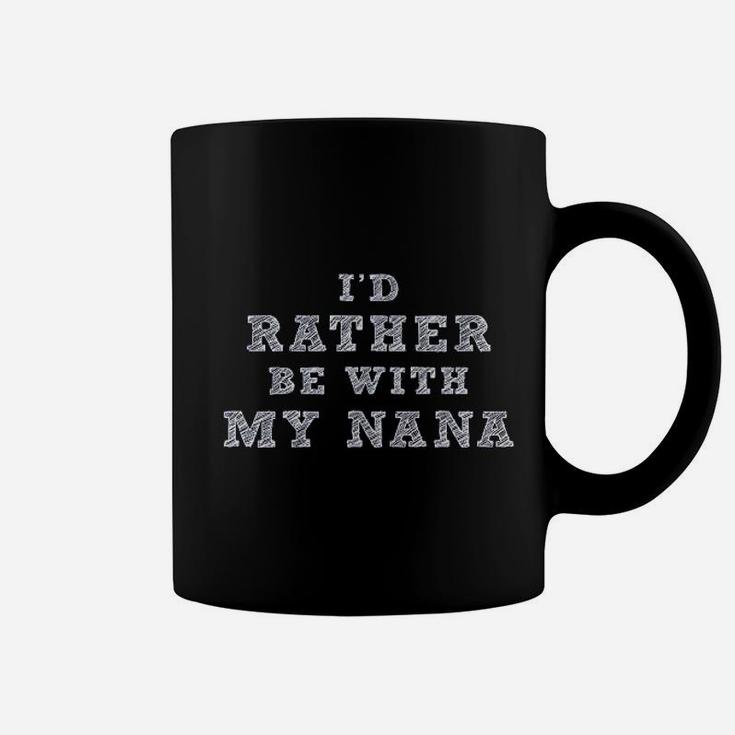 I Would Rather Be With My Nana Coffee Mug