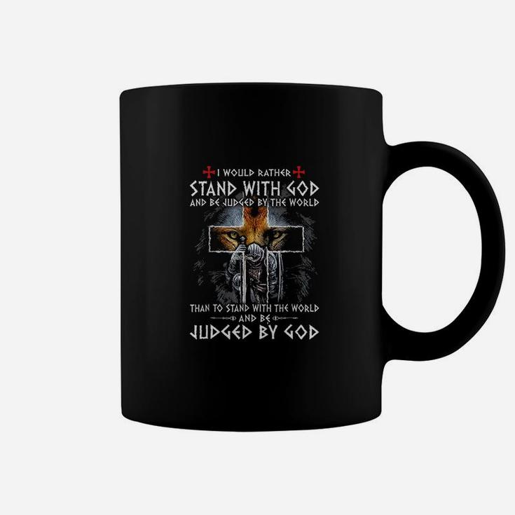 I Would Rather Stand With God And Be Judged By The World Coffee Mug
