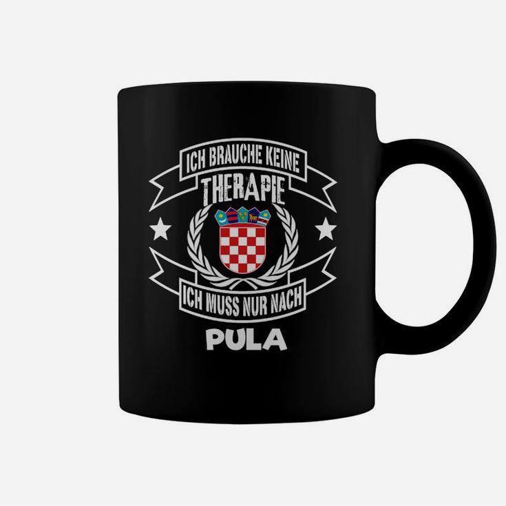 Ich Brauche Keine Therapie, Nur Pula Tassen mit Kroatien-Wappen