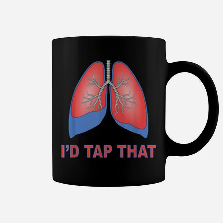 I'd Tap That Respiratory Therapist Lung Draining Humor Coffee Mug