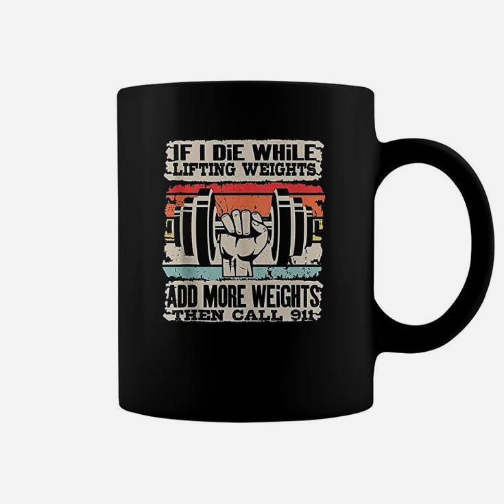 If I Die While Lifting Weights Workout Gym Coffee Mug
