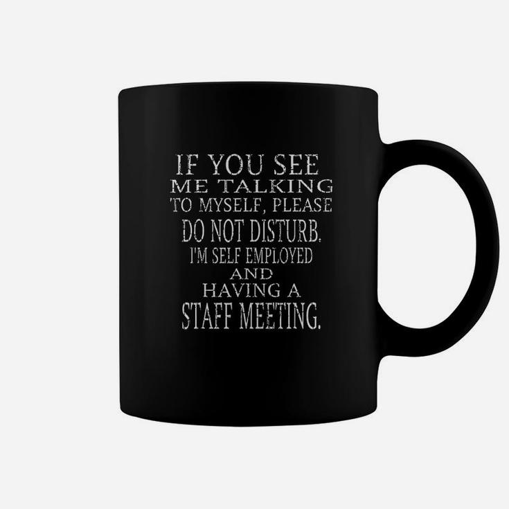 If You See Me Talking To Myself For Entrepreneurs Coffee Mug