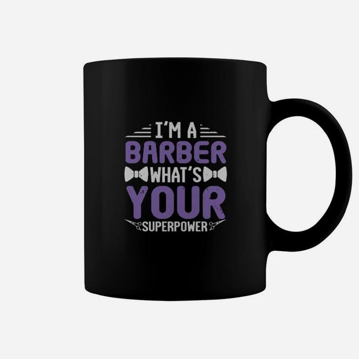 I'm A Barber What's Your Superpower Coffee Mug