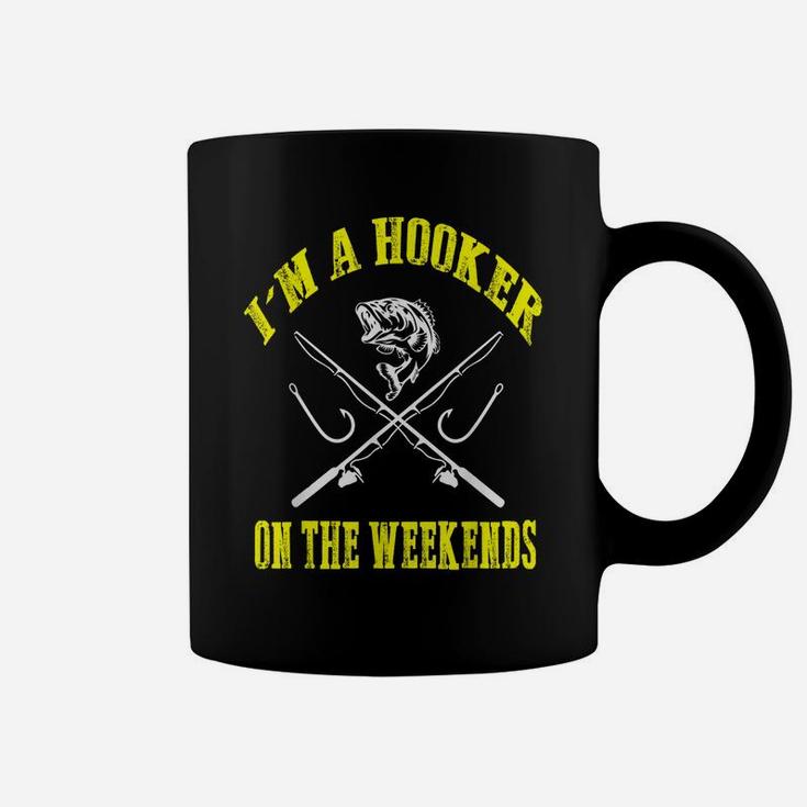 I'm A Hooker On The Weekends Funny Fishing Novelty Gifts Men Coffee Mug