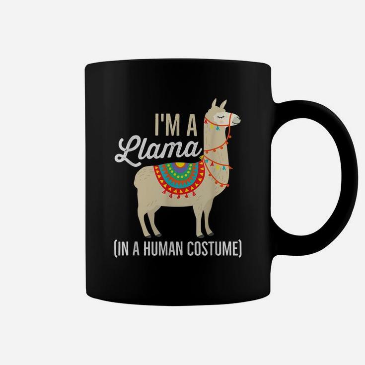 I'm A Llama In A Human CostumeShirt Funny Llama Gift Coffee Mug
