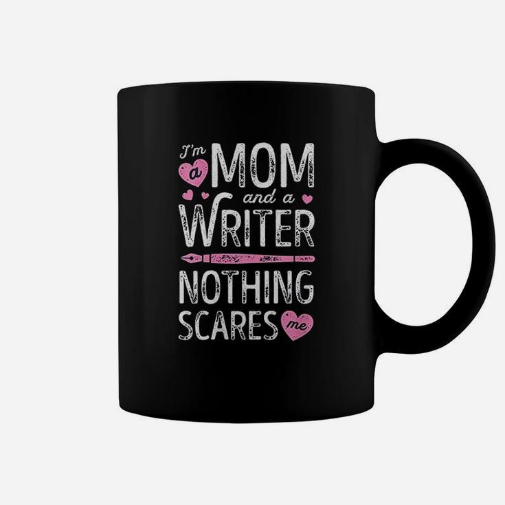 Im A Mom And A Writer Nothing Scares Me Author Novelist V Coffee Mug