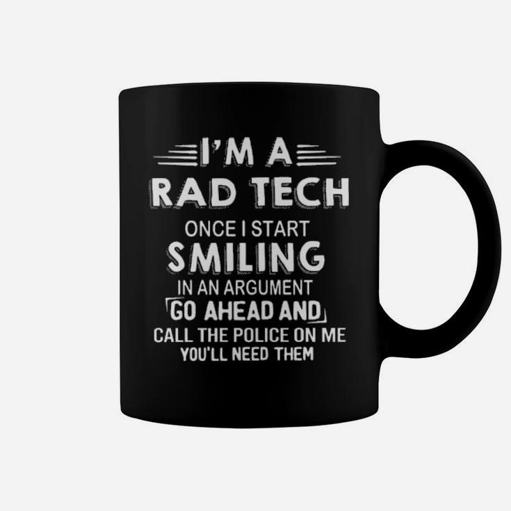 I'm A Rad Tech Once I Star Smiling In An Argument Coffee Mug