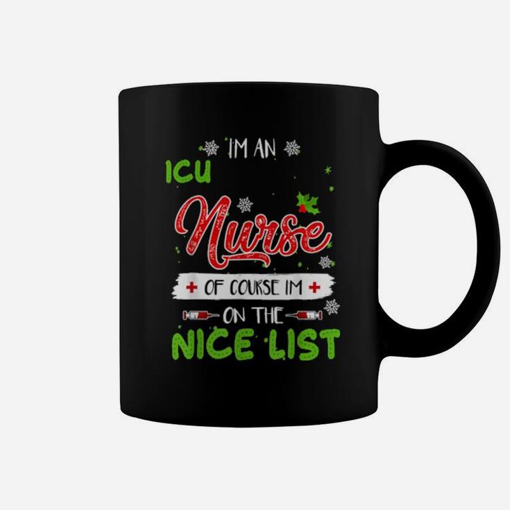 I'm An Icu Nurse Of Course I'm On The Nice List Xmas Coffee Mug