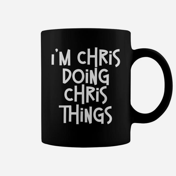 I'm Chris Doing Chris Things Funny Personalized Birthday Coffee Mug