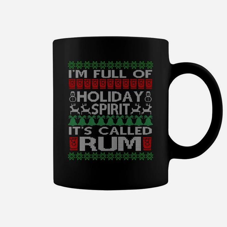 I'm Full Of Holiday Spirit Called Rum Ugly Christmas - Xmas Coffee Mug