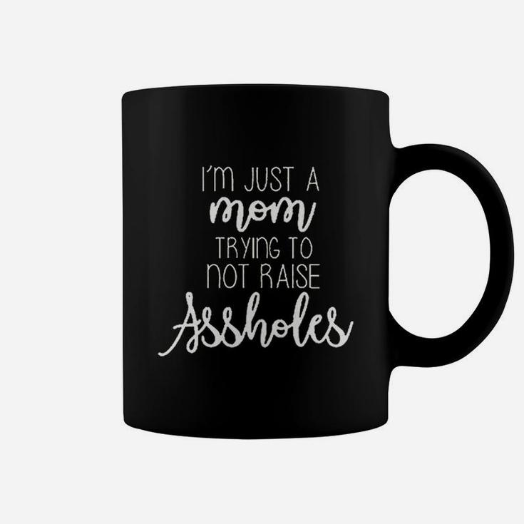 Im Just A Mom Trying Not To Raise Asholes Coffee Mug