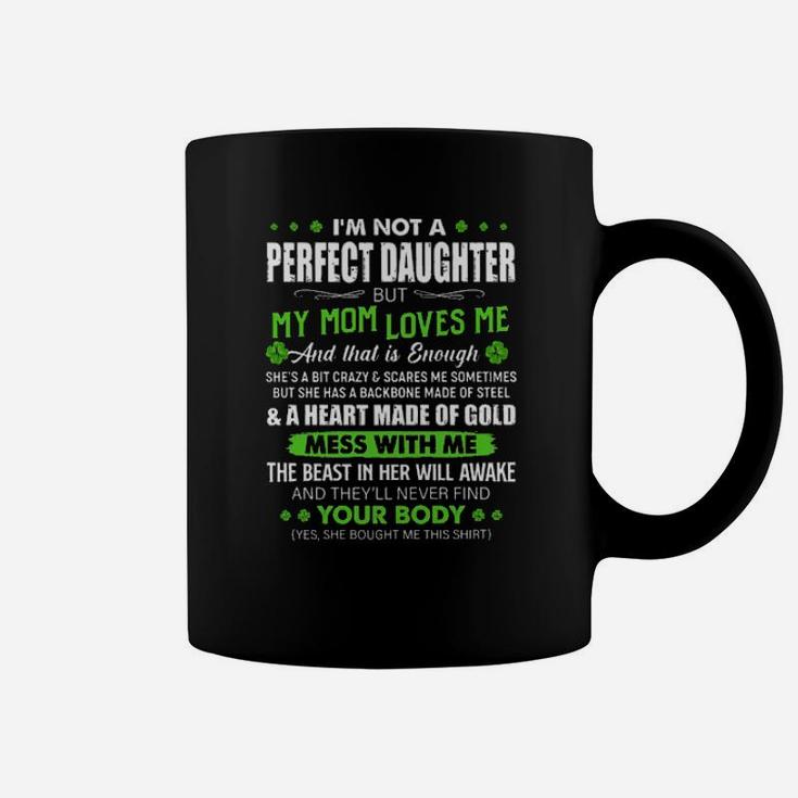 Im Not A Perfect Daughter But My Mom Loves Me Clover Coffee Mug