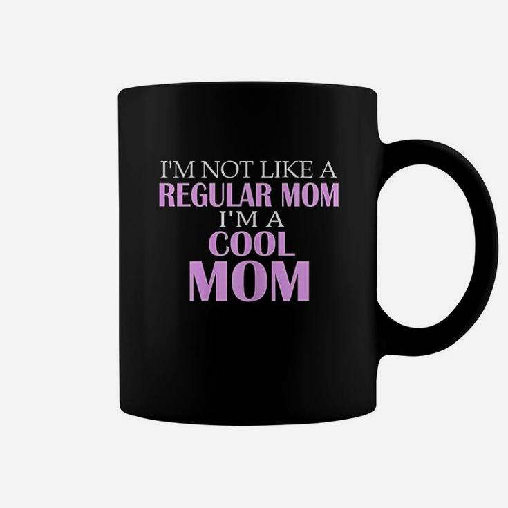 Im Not Like A Regular Mom Im A Cool Mom Coffee Mug