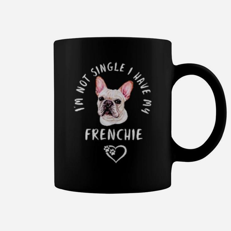 I'm Not Single I Have My Frenchie Puppy Dog Valentines Day Coffee Mug