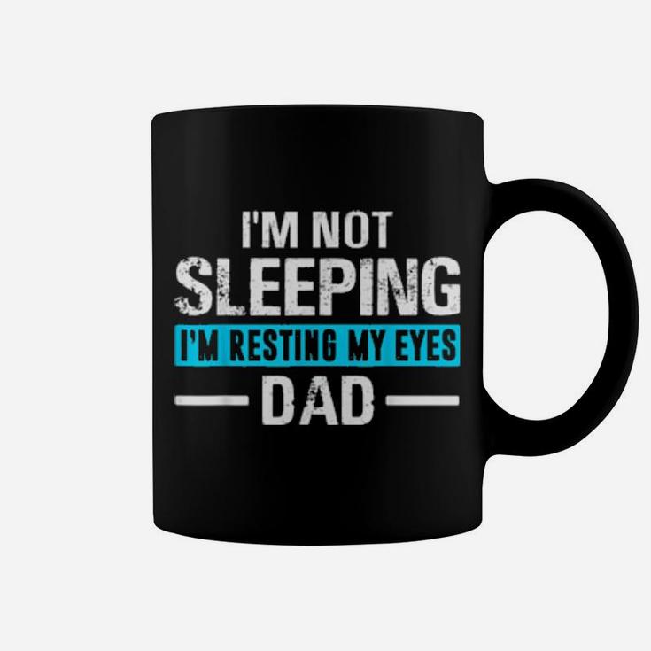 I'm Not Sleeping I'm Resting My Eyes Father's Day Dad Coffee Mug