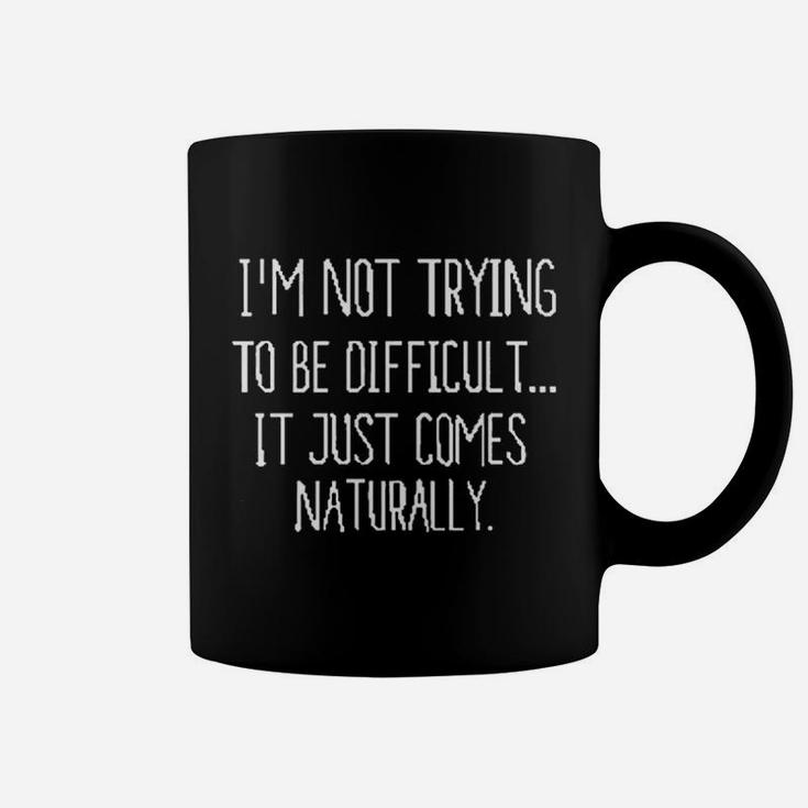 Im Not Trying To Be Coffee Mug