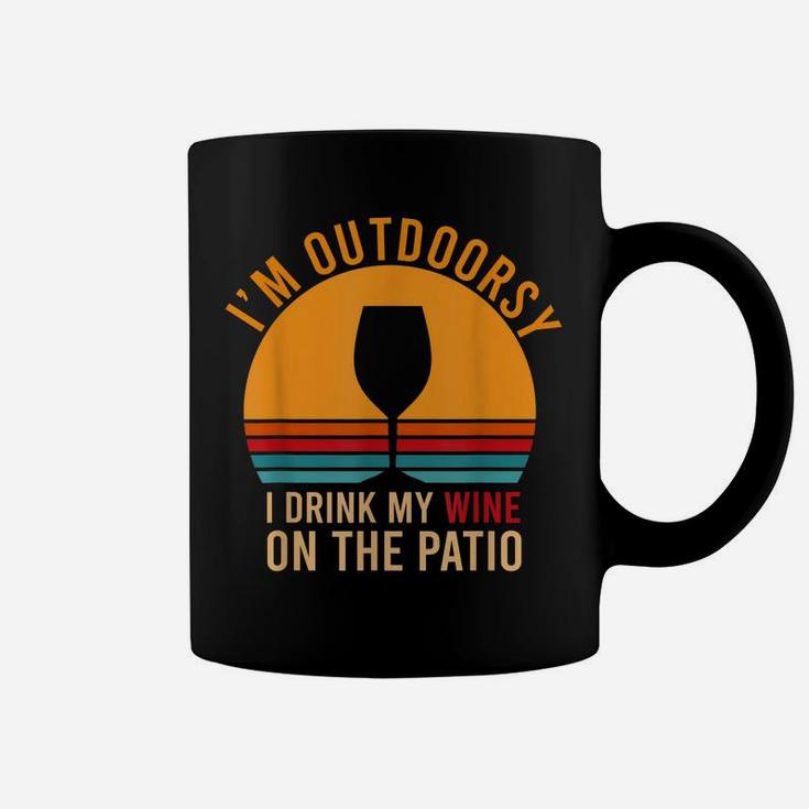 I'm Outdoorsy I Drink My Wine On The Patio Funny Wine Gift Coffee Mug