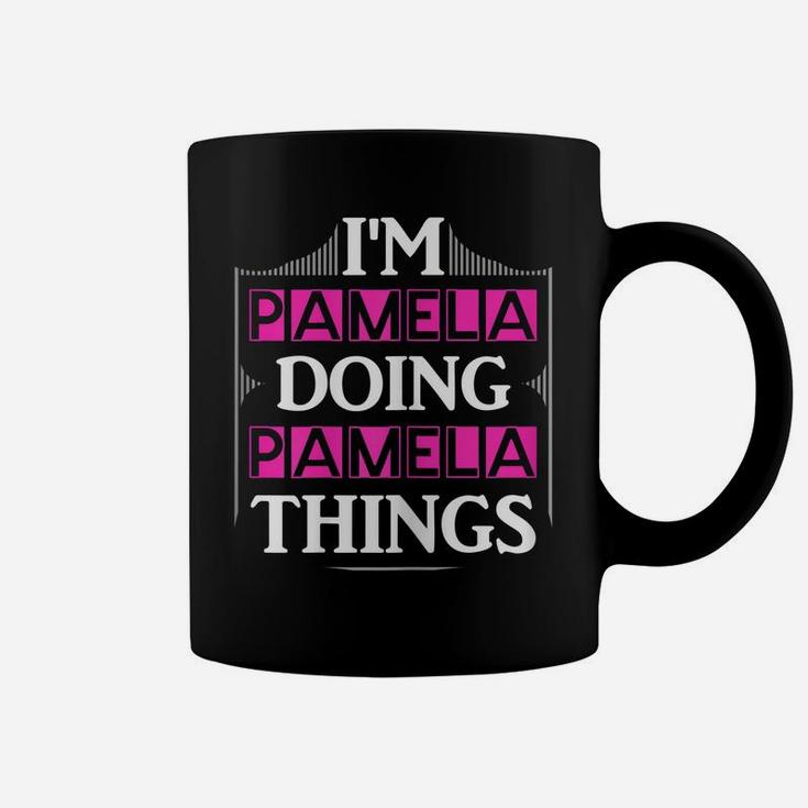 I'm Pamela Doing Pamela Things Funny First Name Gift Coffee Mug