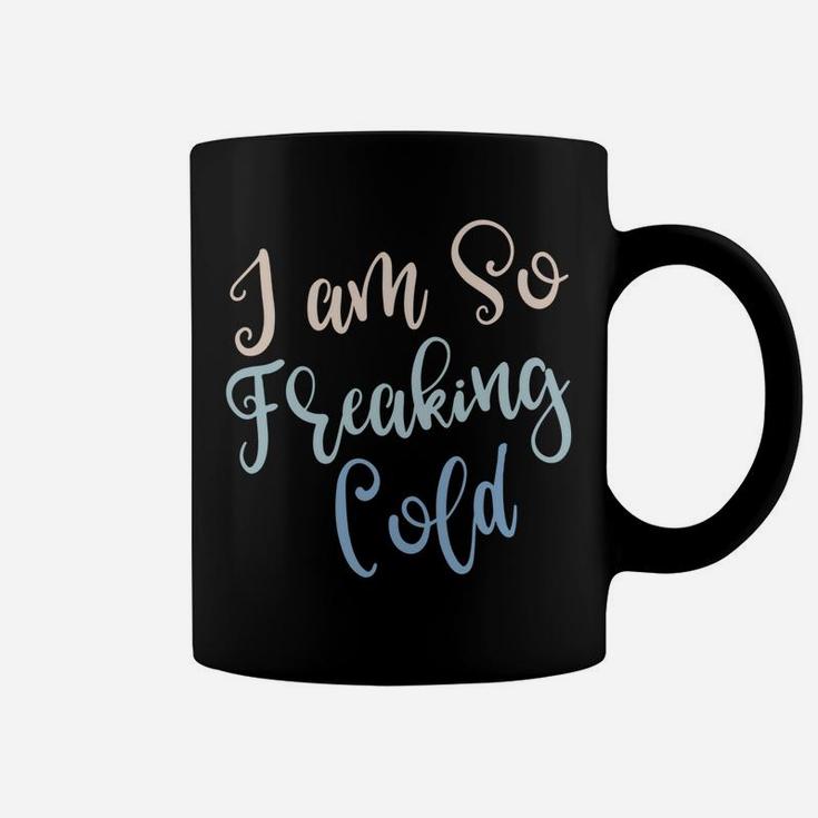 I'm So Freakin Cold Hoodie Cute Christmas Hoodies For Women Coffee Mug