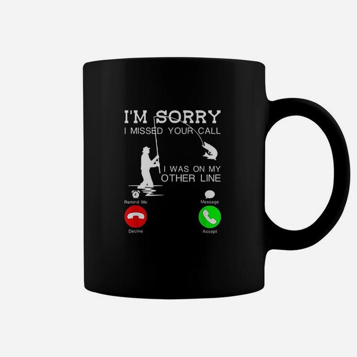 Im Sorry I Missed Your Call I Was On My Other Line Fishing Coffee Mug