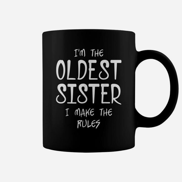 I'm The Oldest Sister I Make The Rules Matching Sibling Coffee Mug