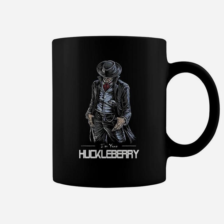 I'm Your - Huckleberry - Cowboy Quote And Funny Sayings Coffee Mug