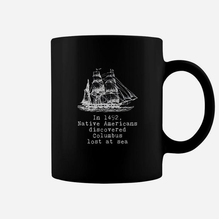 In 1492 Native Americans Discovered Columbus Lost Coffee Mug