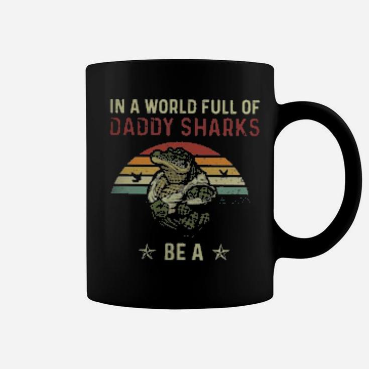 In A World Full Of Daddy Sharks Be A Daddygator Vintage Coffee Mug