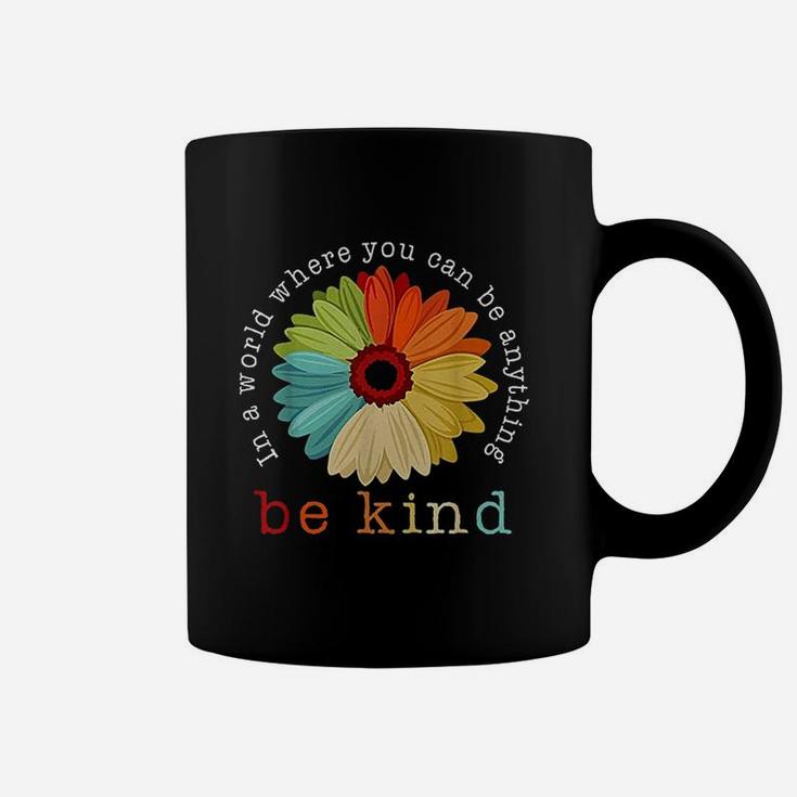 In A World Where You Can Be Anything Be Kind Daisy Lover Coffee Mug