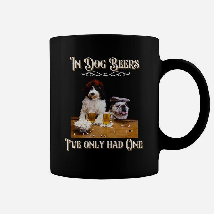 In Dog Beers I've Only Had One-Funny Drinking Dog Quotes Coffee Mug