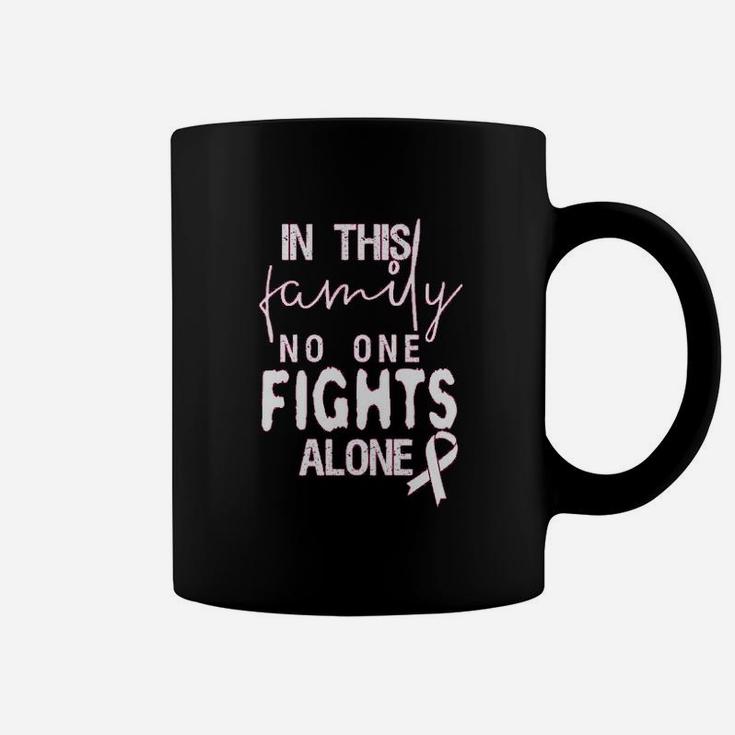 In This Family No Ones Fight Alone Coffee Mug