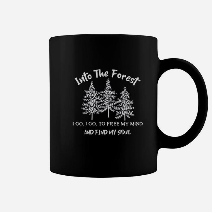 Into The Forest I Goi Go To Free My Mind And Find My Soul Coffee Mug