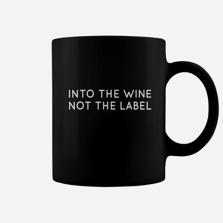 Into The Wine Not The Label For Wine Loveri Love Wine Coffee Mug