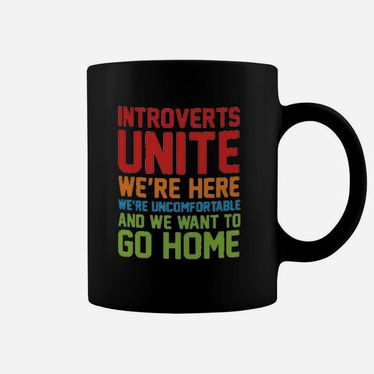 Introverts Unite We Are Here We Are Uncomfortable And We Want To Go Home Coffee Mug