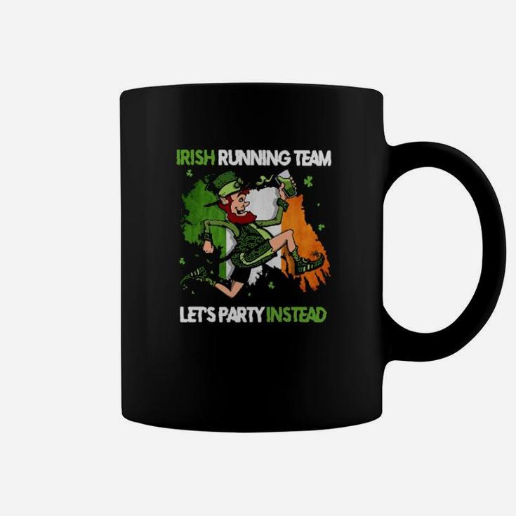 Irish Running Team Lets Party Instead Patricks Day Coffee Mug